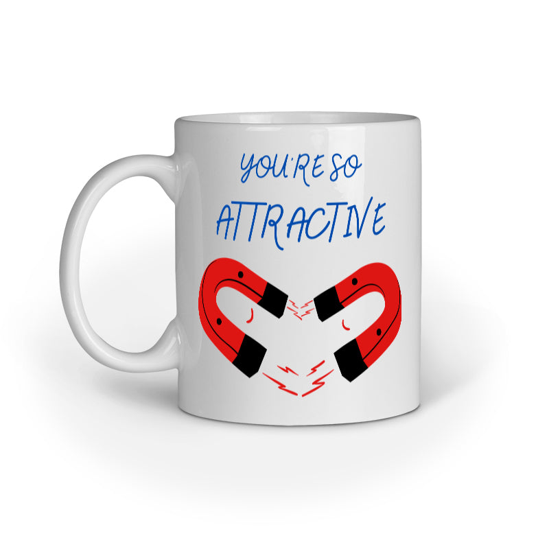 You Are So Attractive Ceramic Coffee Mug